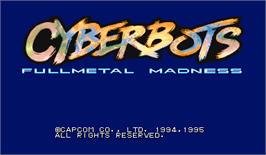 Title screen of Cyberbots: Fullmetal Madness on the Arcade.